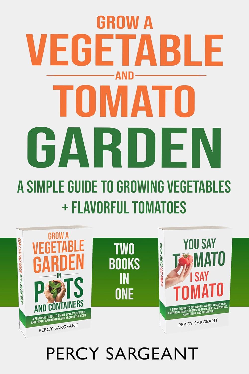 Grow Your Veggie Garden with Simple Guide & Flavorful Tomatoes: Tested Showdown