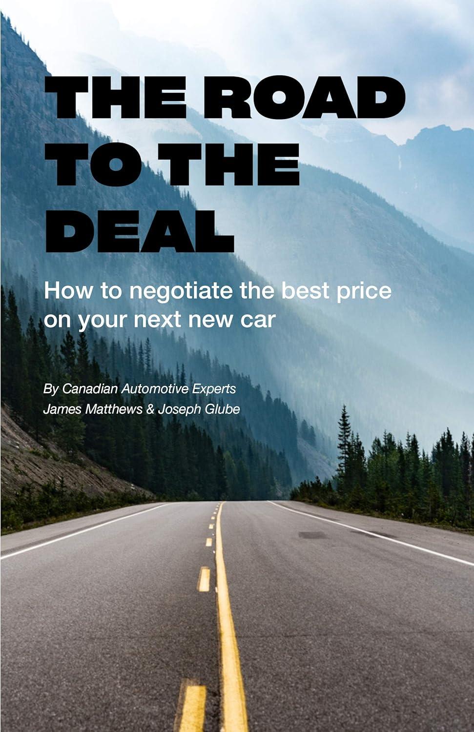 THE ROAD TO THE DEAL: Tested Strategies for Surprising Car Buying Insights