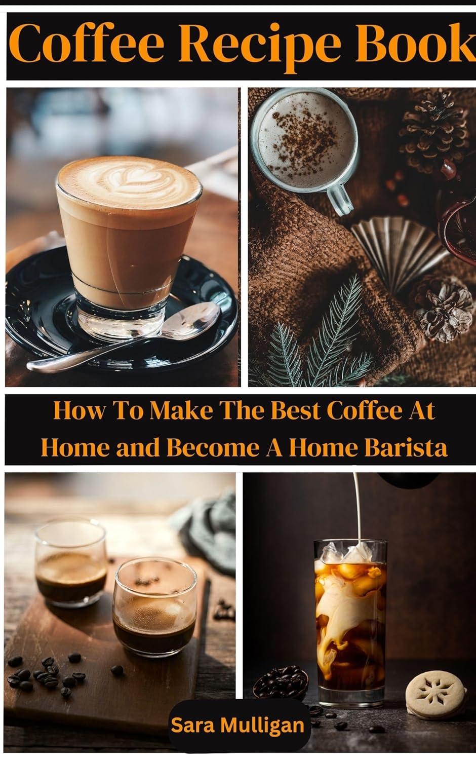 From 100+ Barista Recipes Tested to 200 Sustainable Coffee Creations: Modern Brews