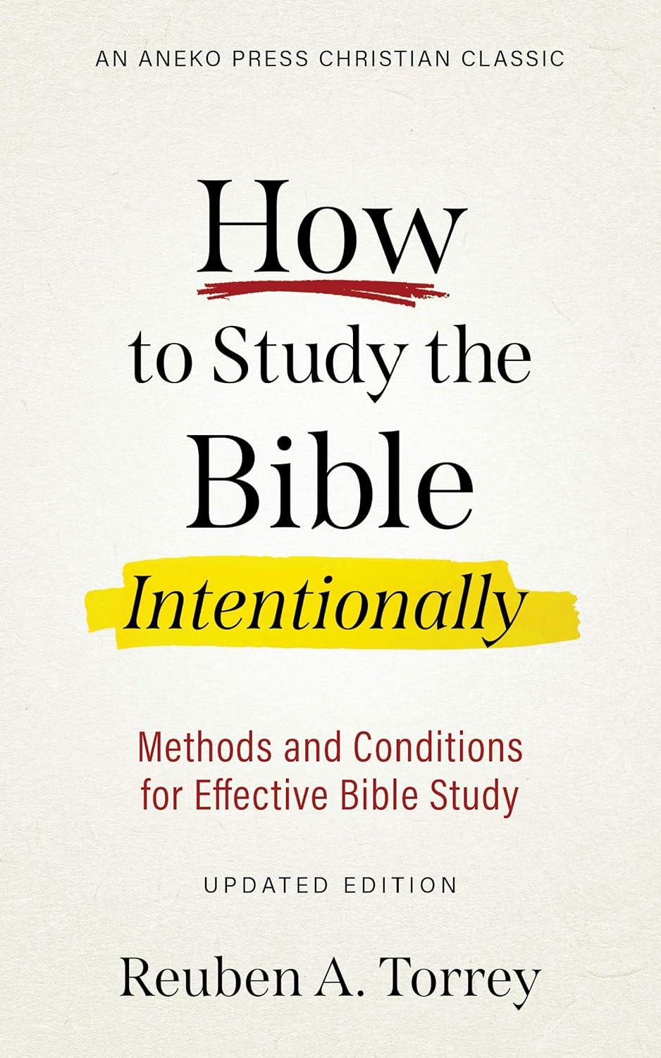 Best Bible Study: How to Study the Bible Intentionally [Updated Edition]