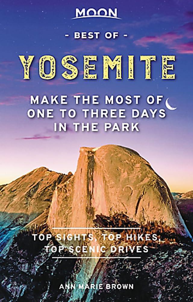Best Yosemite Travel Guide - Moon Best of Yosemite Review