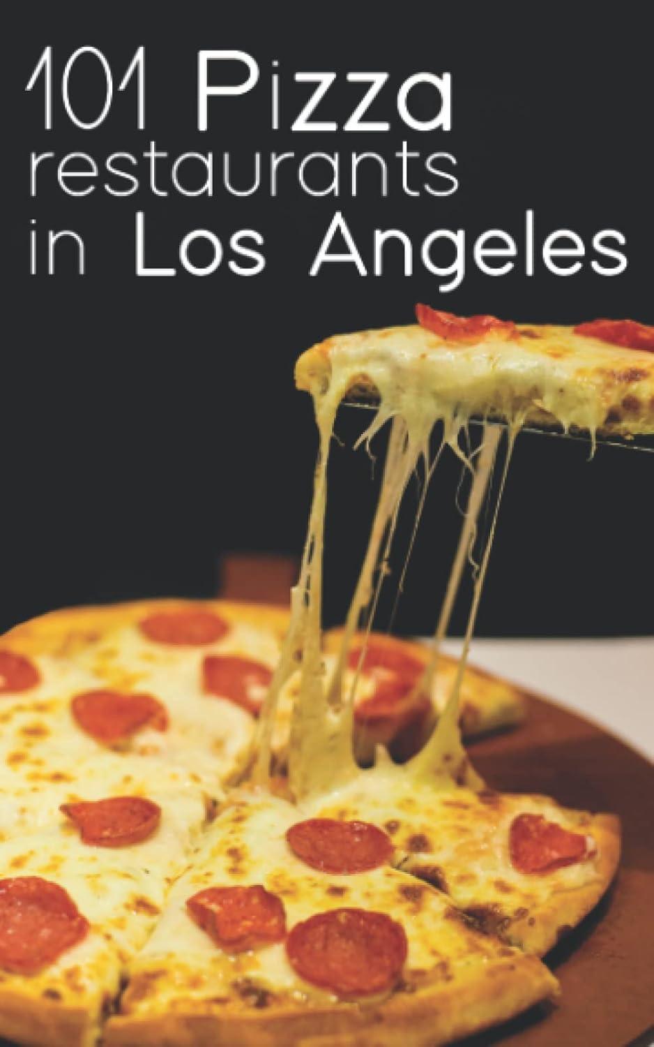 Best Pizza in Los Angeles - Top 101 Restaurants Review