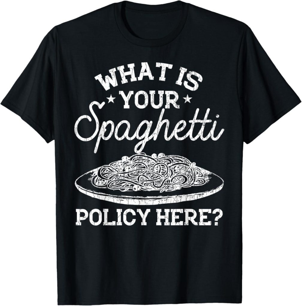 Best T-Shirt – What Is Your Spaghetti Policy Funny Pasta Review