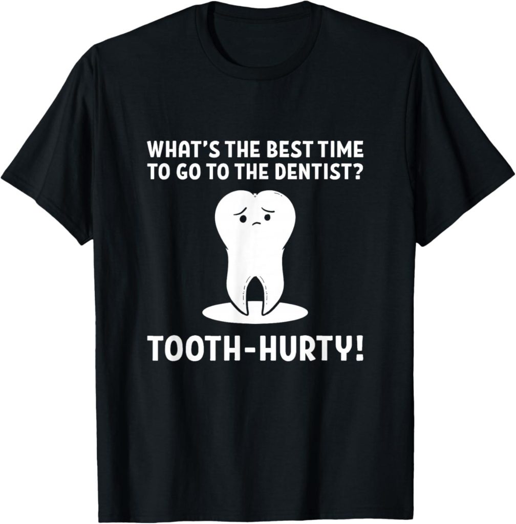 Best Novelty T-Shirt – What’s the best time to go to the dentist? Tooth-hurty! T-Shirt Review