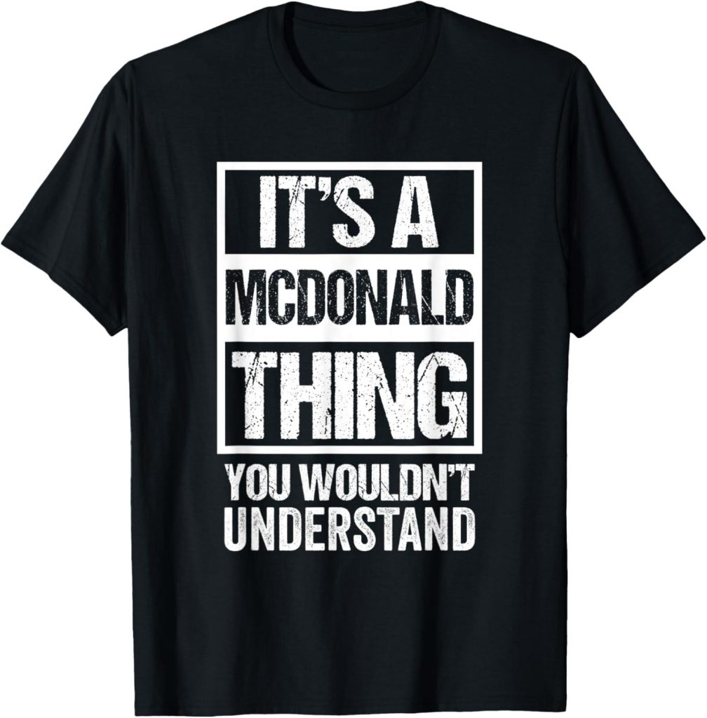 Best Family T-Shirt – It’s A McDonald Thing You Wouldn’t Understand Review