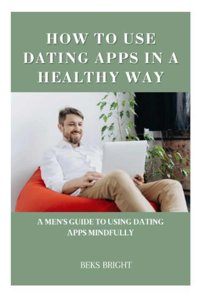 Best Guide to Dating – HOW TO USE DATING APPS IN A HEALTHY WAY Review