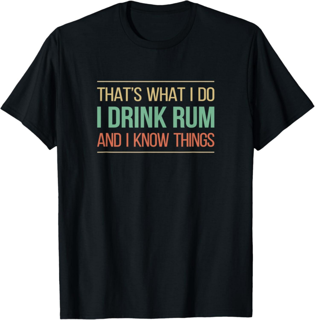 Best Novelty T-Shirt – That’s What I Do – I Drink Rum Review