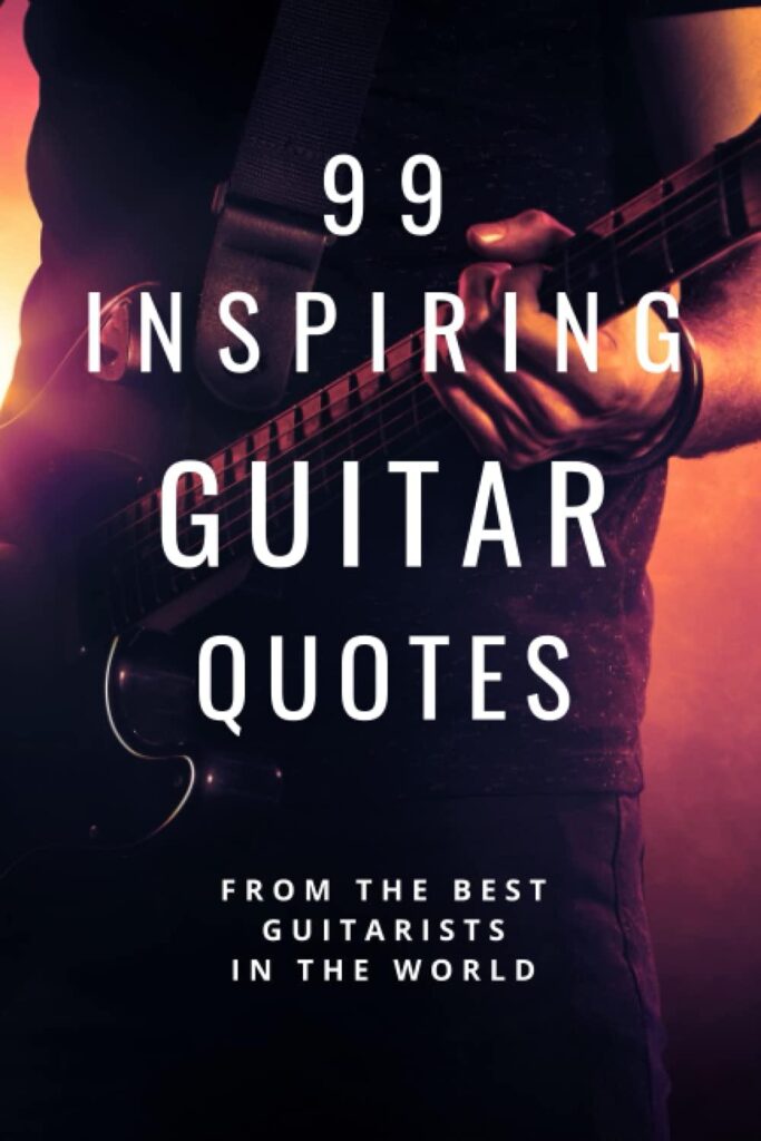 Best Guitar Quotes – 99 Inspiring Guitar Quotes From The Best Guitarists In The World Review