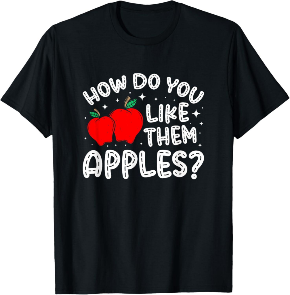Best Novelty T-Shirt – How Do You Like Them Apples Review