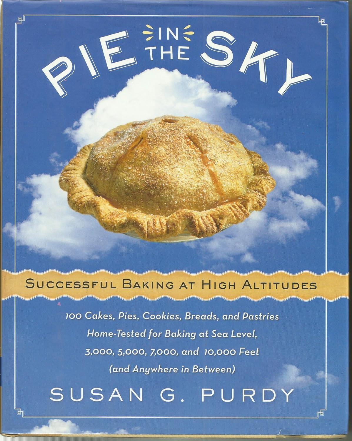 Tested Pie Crust, Surprising Cookie Secret, Altitude-Adapted Breads: 100 Recipes