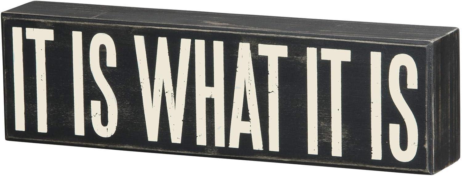 Creative vs. Neutral: 10.5" x 3" Box Sign Showdown-It Is What It Is, or Sustainable?
