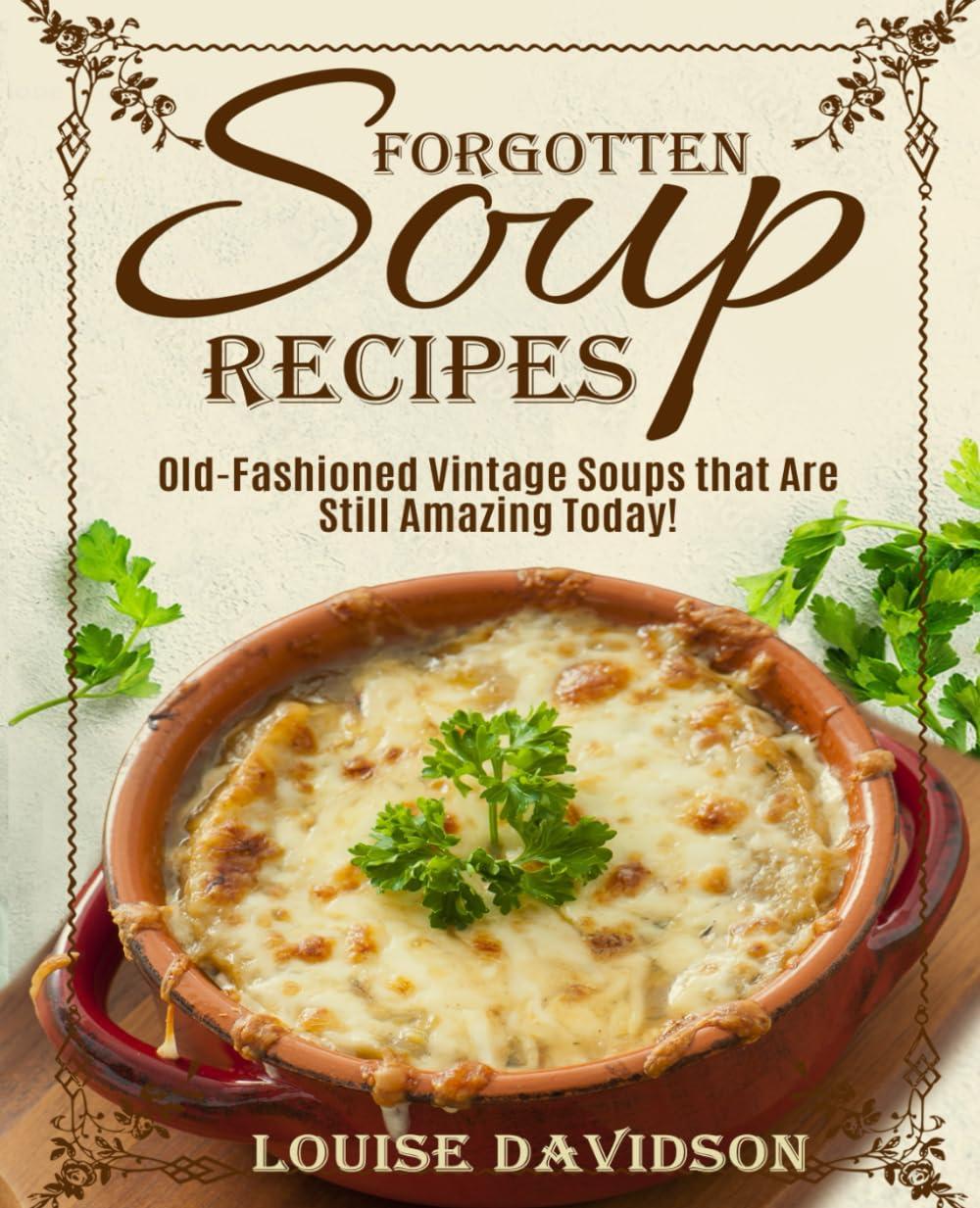 Showdown: Forgotten Soup (Dusty) vs Tested Old-Fashioned (Vintage Cookbooks) Still Amazing