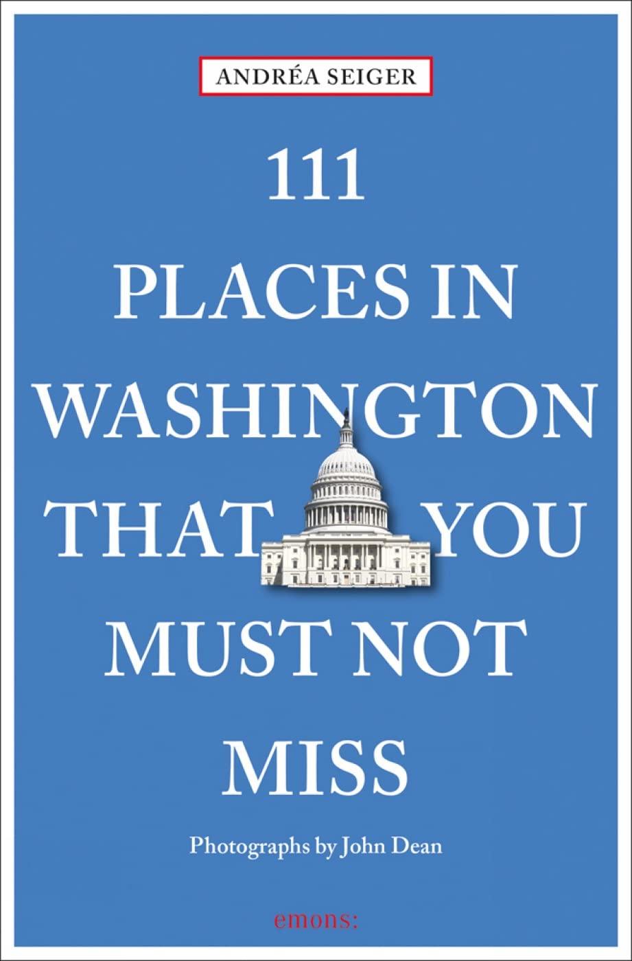 Secret vs. 111 Places: Hidden History & Surprise Gems in DC Travel Guides