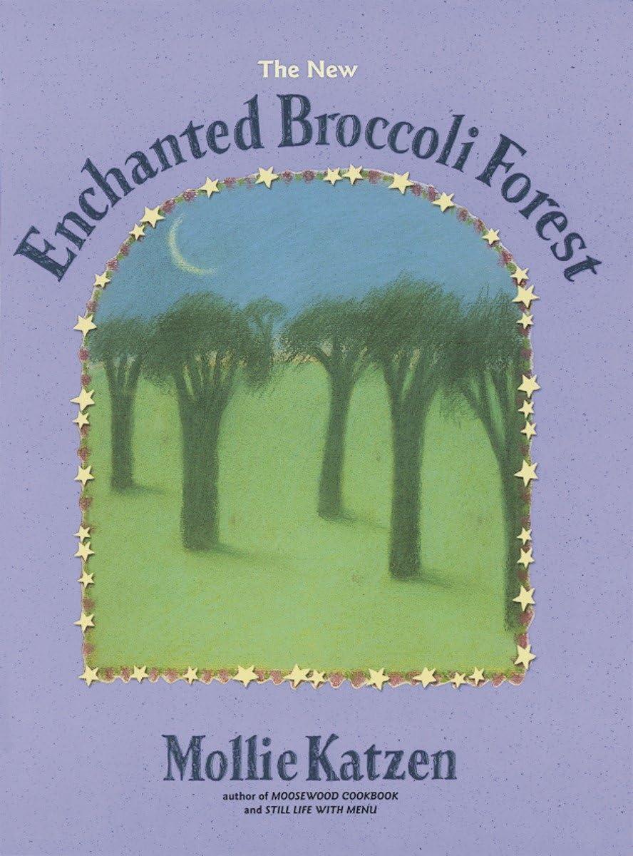 Enchanted Broccoli Forest: Surprising Recipes for All Seasons