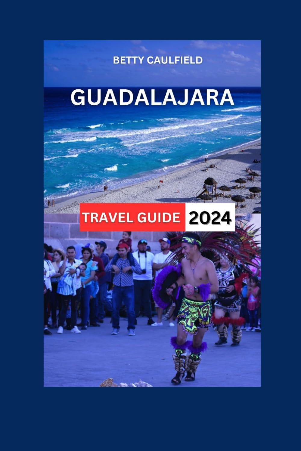 Guadalajara 2024: Surprising Insights in Travel Guides