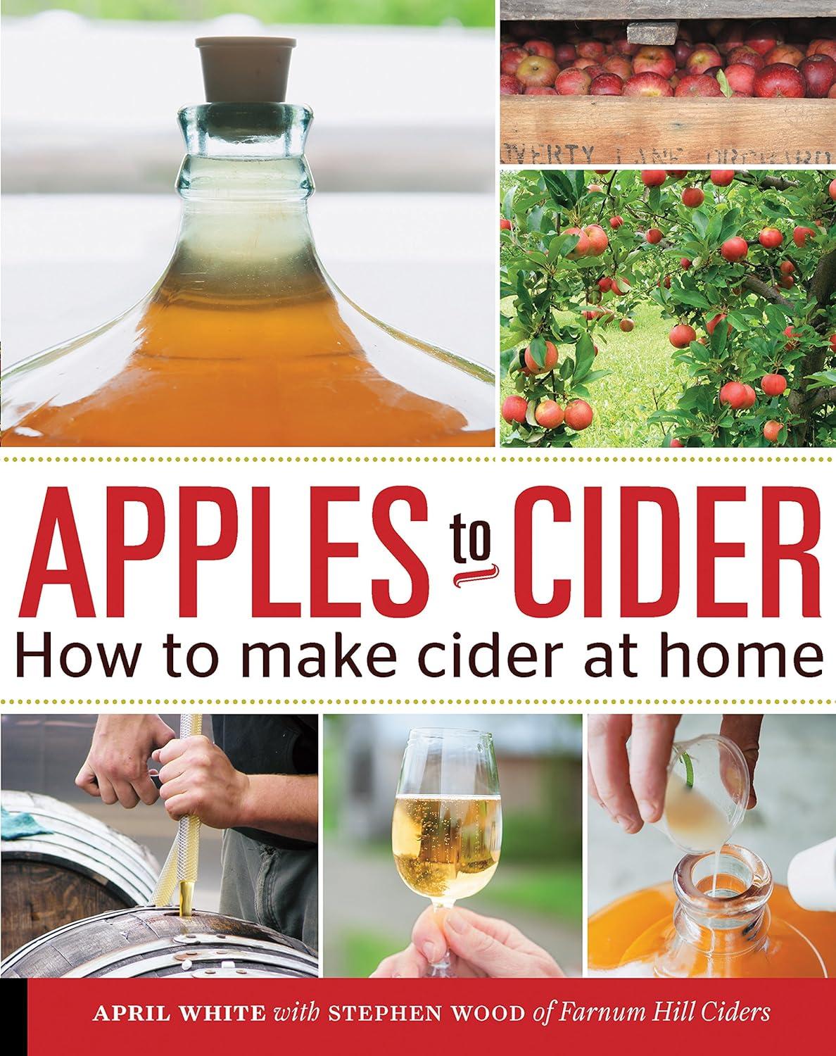 Apples to Cider: Tested Methods for a... Unfiltered... Surprise