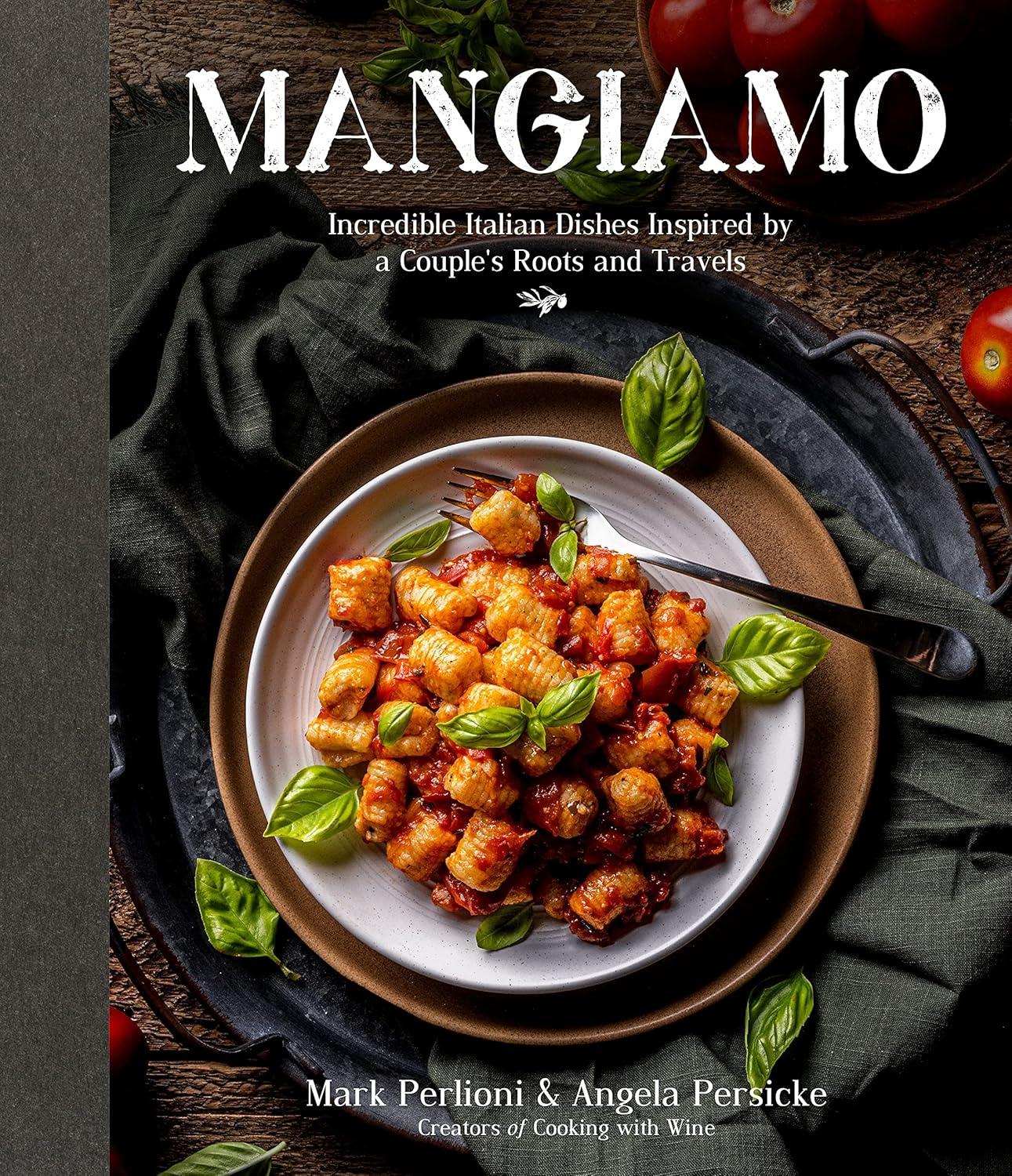 Mangiamo: Tested Italian Recipes for Home Cooks