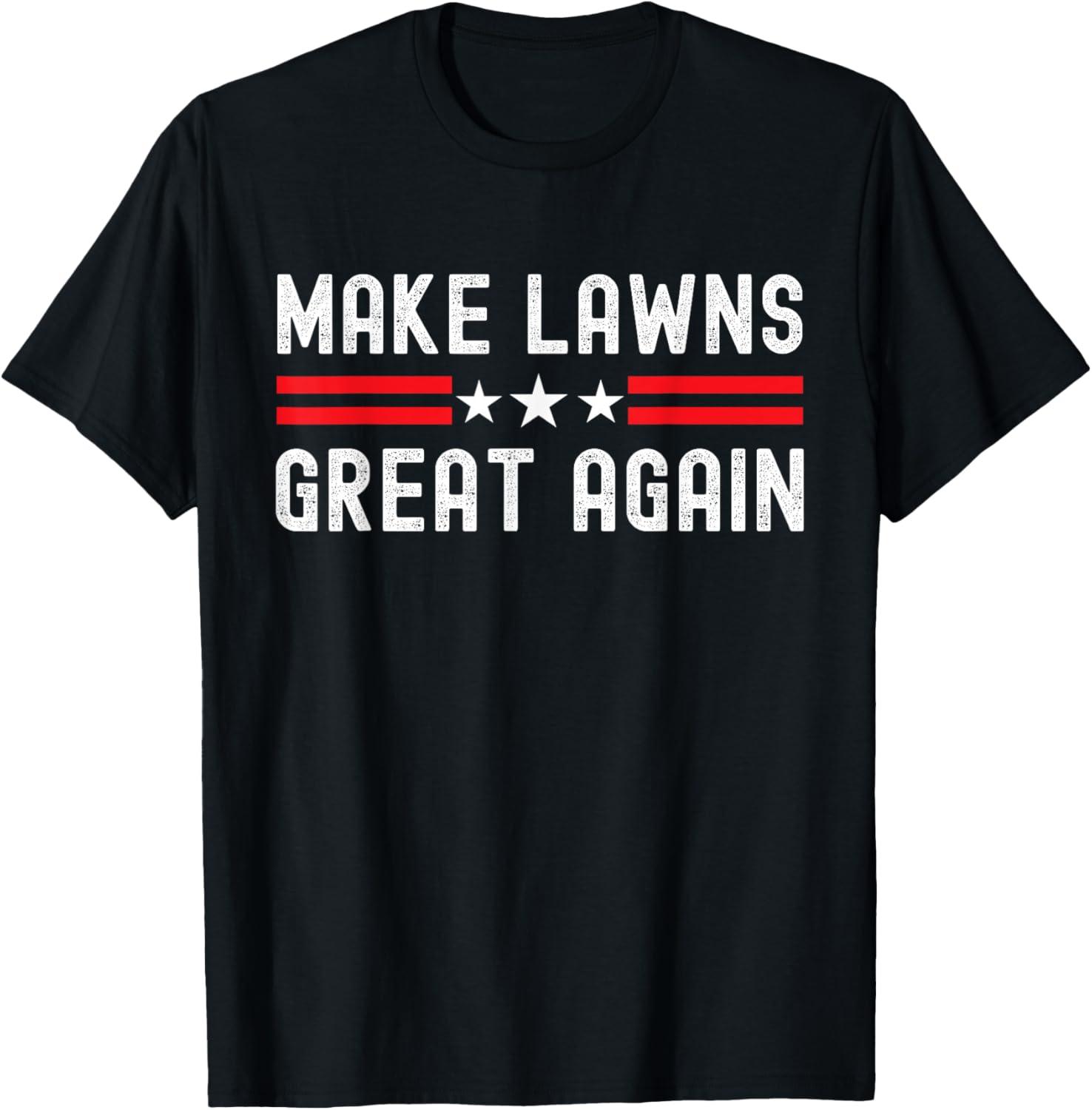 Best Novelty T-Shirt - Make Lawns Great Again Funny Lawn Mower Dad Gardener T-Shirt Review
