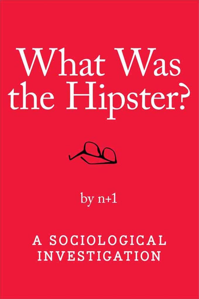 Best Cultural Analysis – What Was the Hipster? Review