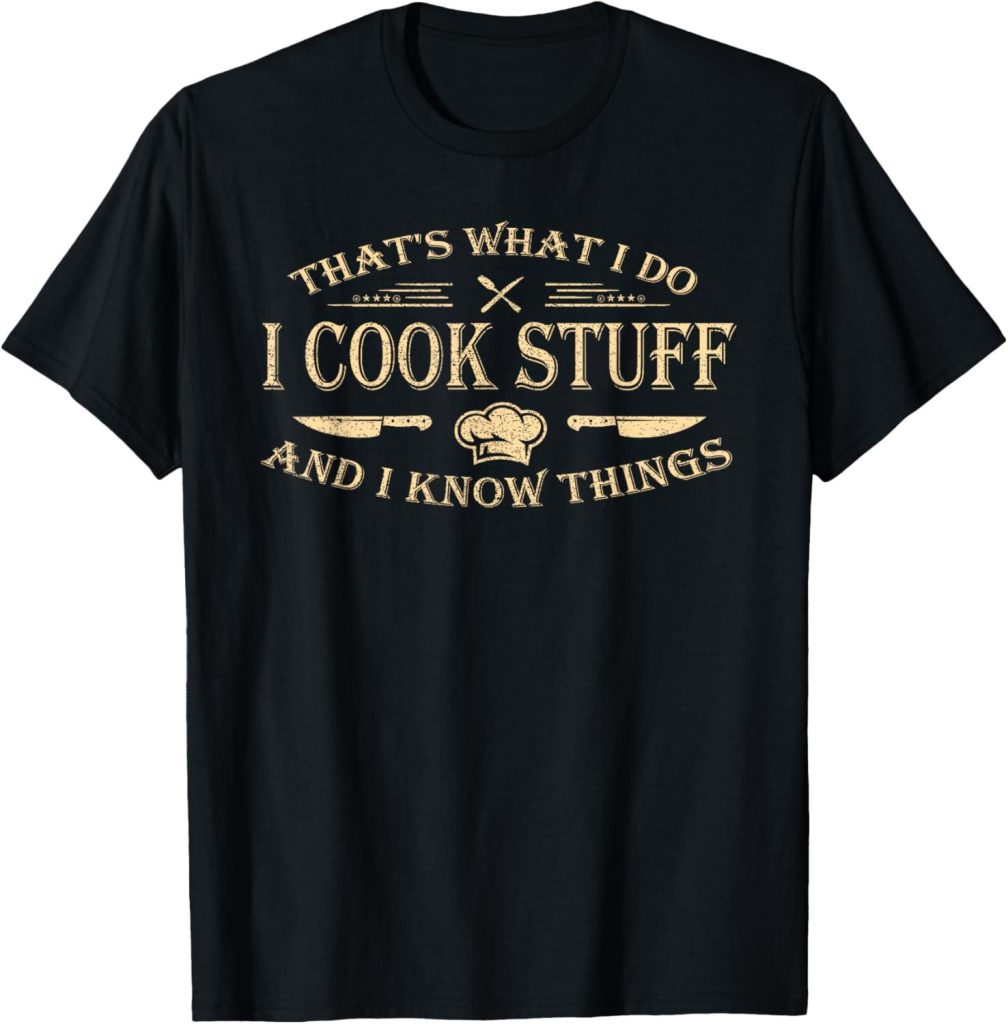 Best T-Shirt – that’s what i do i cook stuff and i know things Review