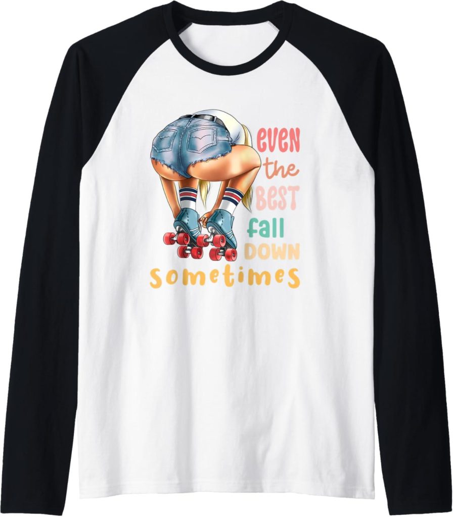 Best Apparel – Even The Best Fall Down Sometimes | Roller Skates Raglan Baseball Tee Review
