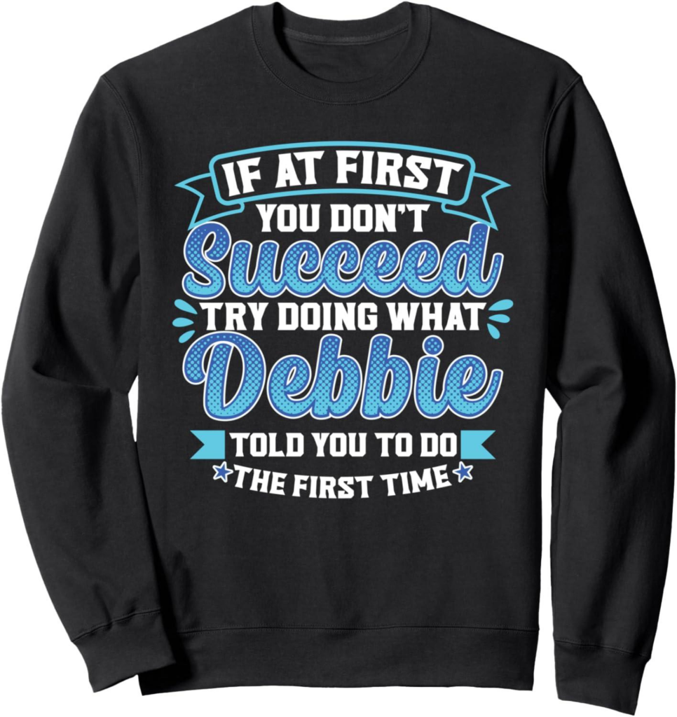 Best Women’s Sweatshirt – Try Doing What Debbie Told You Review