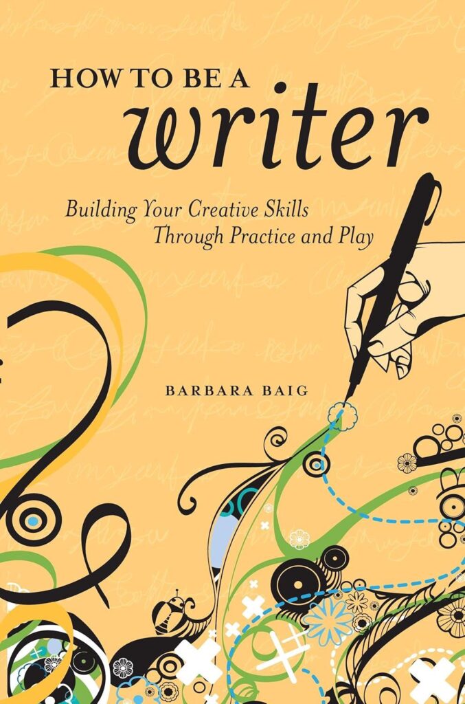 Best Writing Guide – How to Be a Writer: Building Your Creative Skills Through Practice and Play Review