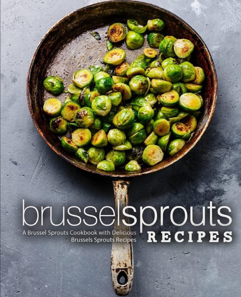 Best Cookware – Brussel Sprouts Recipes: A Brussel Sprouts Cookbook with Delicious Brussels Sprouts Recipes Review