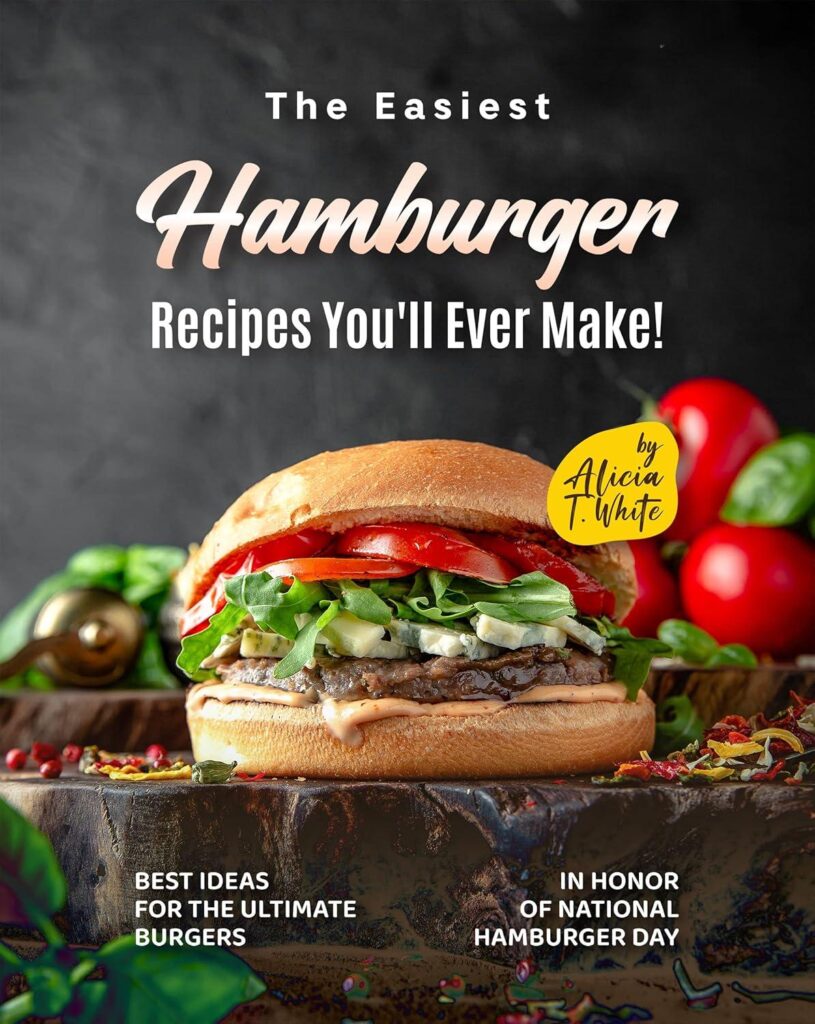 Best Burger Recipes – The Easiest Hamburger Recipes You’ll Ever Make! Review