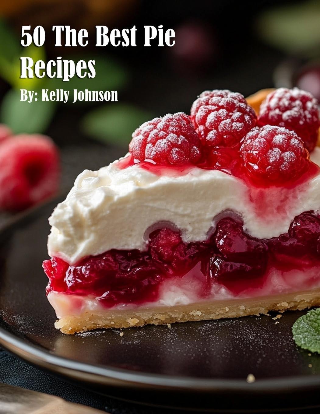 50 Incredible Pie Recipes Compared: Tested flavors, seasonal surprise!