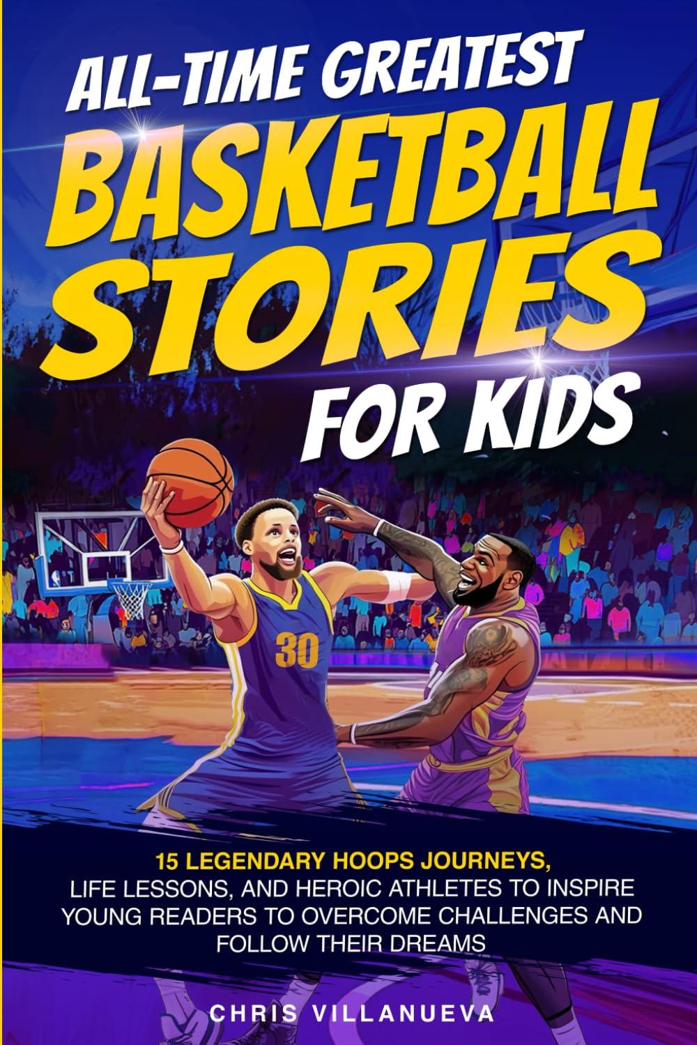 Heroes & Lessons: 15 Hoops Stories Tested For Kids' Challenges & Dream Journeys